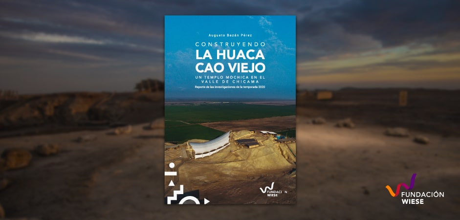 Construyendo la Huaca Cao Viejo: Un templo Mochica en el valle de Chicama. Reporte de las investigaciones de la temporada 2020